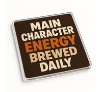 Funny Acrylic Coaster Gift - Modern 'Main Character Energy' Design with Coffee Hues - Unique Desk Accessory Present