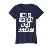 Funny Act Scared I'm A Ghost Costume T-Shirt, Women, Navy Blue, X-Large