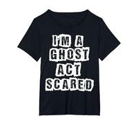 Funny Act Scared I'm A Ghost Costume T-Shirt, Women's Plus, Black, 2X