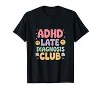 Funny Adhd Design ADHD Late Diagnosis Club T-Shirt