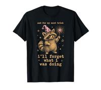 Funny ADHD Gag Punny Meme and for My Next Trick Ill Forget T-Shirt