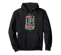 Funny Admit it Life Would be Boring Without Me Gag Pullover Hoodie