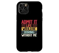 Funny Admit It Life Would Be Boring Without Me Sassy Quotes Case for iPhone 11 Pro