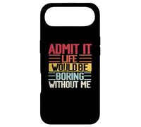 Funny Admit It Life Would Be Boring Without Me Sassy Quotes Case for iPhone Air