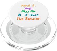 Funny Admit It You'll Miss 6-7 Times This Summer Last Day PopSockets PopGrip for MagSafe