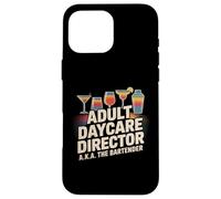 Funny Adult Daycare Director Aka The Bartender Humor Bar Gag Case for iPhone 16 Pro Max