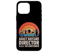 Funny Adult Daycare Director Aka The Bartender Humor Bar Gag Case for iPhone 16 Pro Max