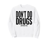 Funny Adult Hidden Message Humor Don't Do Drugs (without me) Sweatshirt