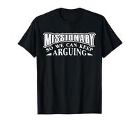 Funny Adult Humor Missionary We Can Keep Arguing Sarcastic T-Shirt