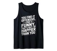 Funny Adult Humor Sarcastic Offensive Happy Feeling Quote Tank Top