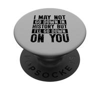 Funny Adult Innuendo May not go down in history PopSockets Adhesive PopGrip