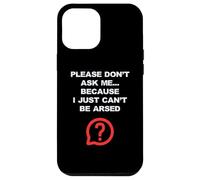 Funny Adult Jokes Don't Ask Me I Just Can't Be Arsed Case for iPhone 12 Pro Max