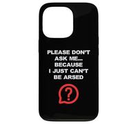 Funny Adult Jokes Don't Ask Me I Just Can't Be Arsed Case for iPhone 13 Pro