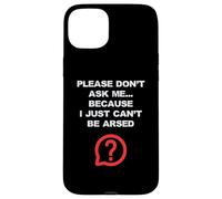 Funny Adult Jokes Don't Ask Me I Just Can't Be Arsed Case for iPhone 15 Plus
