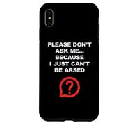 Funny Adult Jokes Don't Ask Me I Just Can't Be Arsed Case for iPhone XS Max