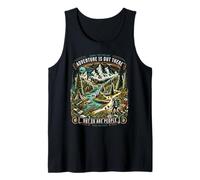 Funny Adventure is Out There But So are People Hiking Nature Tank Top