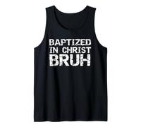 Funny After Baptism Shirt for Boys Baptized in Christ Bruh Tank Top