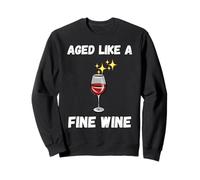Funny Aged like a fine wine quote senior citizens wine lover Sweatshirt