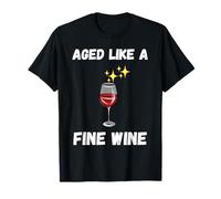 Funny Aged like a fine wine quote senior citizens wine lover T-Shirt