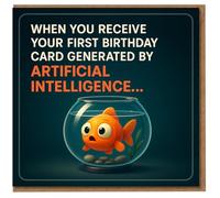 Funny AI Birthday Card - Surprised Goldfish in Bowl - Artificial Intelligence Joke Humour - Tech G irthday Greeting for Him Her Friends Colleagues