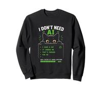 Funny AI Cat Programmer Humor I Don’t Need AI I Have A Cat Sweatshirt