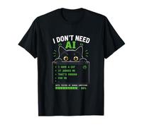 Funny AI Cat Programmer Humor I Don’t Need AI I Have A Cat T-Shirt