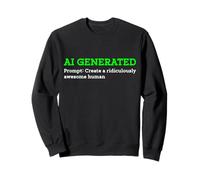 Funny AI Generated Create Ridiculously Awesome Human Cool Sweatshirt