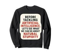 Funny AI Joke Artificial Intelligence Natural Stupidity Fun Sweatshirt