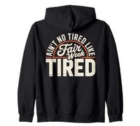 Funny Ain’t No Tired Like Fair Week Tired Farm Quote Life Zip Hoodie