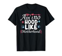 Funny Ain't No Hood Like A Motherhood Mother's Day Mom Life T-Shirt