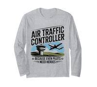 Funny Air Traffic Controller Because Even Pilots Need Heroes Long Sleeve T-Shirt