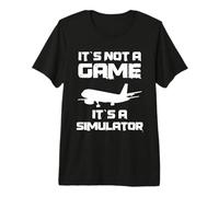 Funny Aircraft Design - It's Not a Game, It's a Simulator Premium T-Shirt
