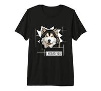 Funny Alaskan Malamute Dog Owner Humor I Heard You Premium T-Shirt