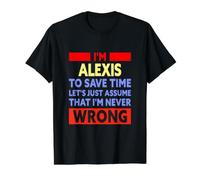 Funny Alexis is Never Wrong Alexis Name Value Graphic T-Shirt, Men, Black, S