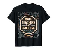 Funny Algebra Classroom Math Teachers Have Problems T-Shirt
