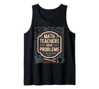 Funny Algebra Classroom Math Teachers Have Problems Tank Top