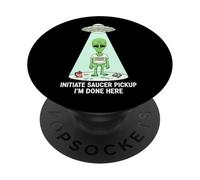 Funny Alien Abduction Initiate Saucer Pickup I'm Done Here PopSockets Adhesive PopGrip