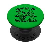 Funny Alien Conspiracy Beam Me Up This Place Sucks PopSockets Adhesive PopGrip