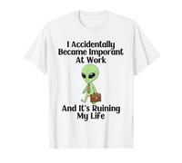 Funny Alien I Accidentally Became Important at Work Office T-Shirt