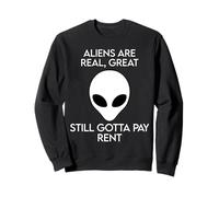 Funny Aliens Are Real Still Gotta Pay Rent UFO Landing Humor Sweatshirt