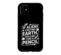 Funny Aliens Can Find Earth You Can Find A Pencil Case for iPhone 11