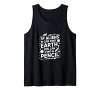 Funny Aliens Can Find Earth You Can Find A Pencil Tank Top
