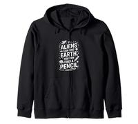 Funny Aliens Can Find Earth You Can Find A Pencil Zip Hoodie