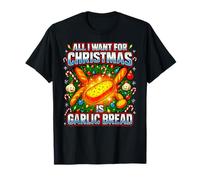 Funny All I Want for Christmas is Garlic Bread Lover Xmas T-Shirt