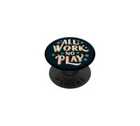 Funny All Work and no Play Stamp PopSockets Adhesive PopGrip
