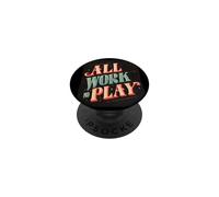 Funny All Work No Play Look for Adults and Kids PopSockets Adhesive PopGrip