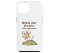 Funny Alligator - Follow Your Dreams Unless They’re Weird Case for iPhone 13