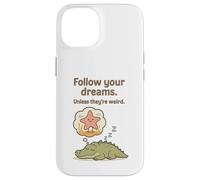 Funny Alligator - Follow Your Dreams Unless They’re Weird Case for iPhone 14