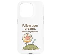 Funny Alligator - Follow Your Dreams Unless They’re Weird Case for iPhone 15 Pro