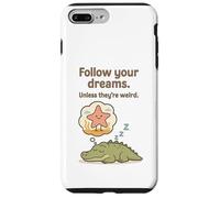 Funny Alligator - Follow Your Dreams Unless They’re Weird Case for iPhone 7 Plus/8 Plus